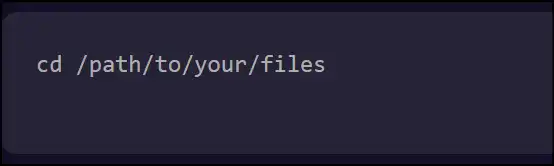 To get to the folder with the files you wish to zip, type cd